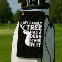My Family Has A Deer Stand In It Golf Towel