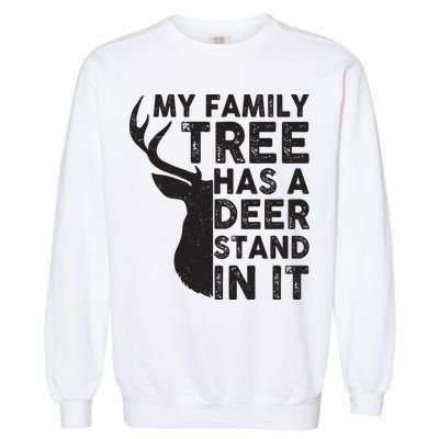 My Family Has A Deer Stand In It Garment-Dyed Sweatshirt