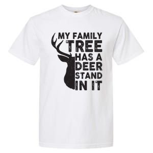 My Family Has A Deer Stand In It Garment-Dyed Heavyweight T-Shirt