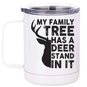 My Family Has A Deer Stand In It 12 oz Stainless Steel Tumbler Cup