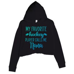 My Favorite Hockey Player Calls Me Nana Gift Crop Fleece Hoodie