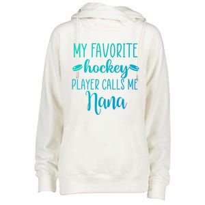 My Favorite Hockey Player Calls Me Nana Gift Womens Funnel Neck Pullover Hood