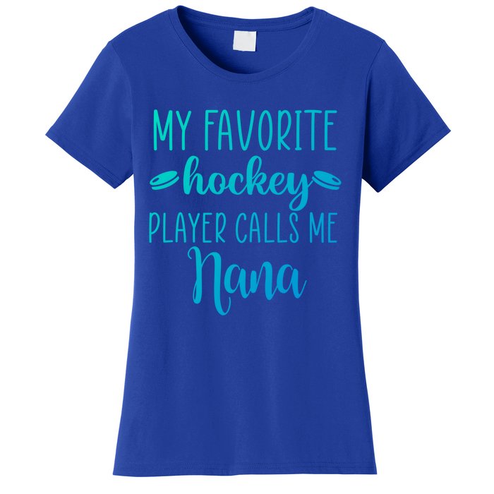 My Favorite Hockey Player Calls Me Nana Gift Women's T-Shirt