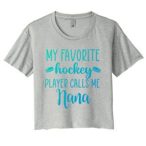 My Favorite Hockey Player Calls Me Nana Gift Women's Crop Top Tee