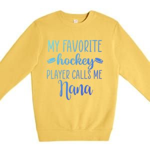 My Favorite Hockey Player Calls Me Nana Gift Premium Crewneck Sweatshirt