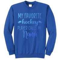 My Favorite Hockey Player Calls Me Nana Gift Sweatshirt