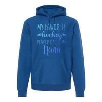 My Favorite Hockey Player Calls Me Nana Gift Premium Hoodie