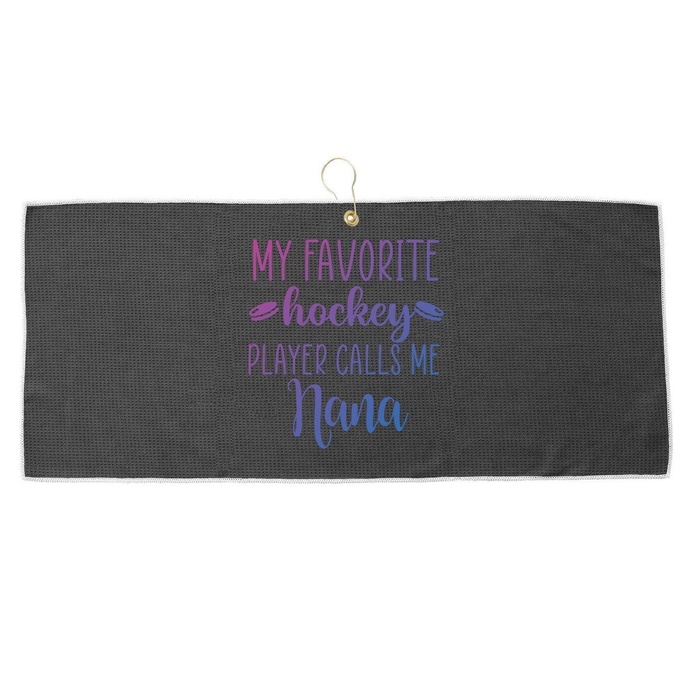 My Favorite Hockey Player Calls Me Nana Gift Large Microfiber Waffle Golf Towel