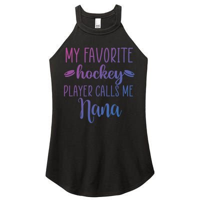 My Favorite Hockey Player Calls Me Nana Gift Women's Perfect Tri Rocker Tank