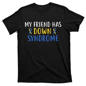 My Friend Has Down Syndrome World Syndrome Awareness Day T-Shirt