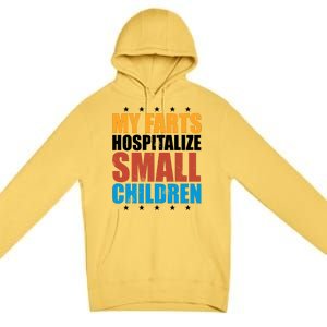 My Farts Hospitalize Small Children Premium Pullover Hoodie