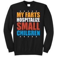 My Farts Hospitalize Small Children Sweatshirt