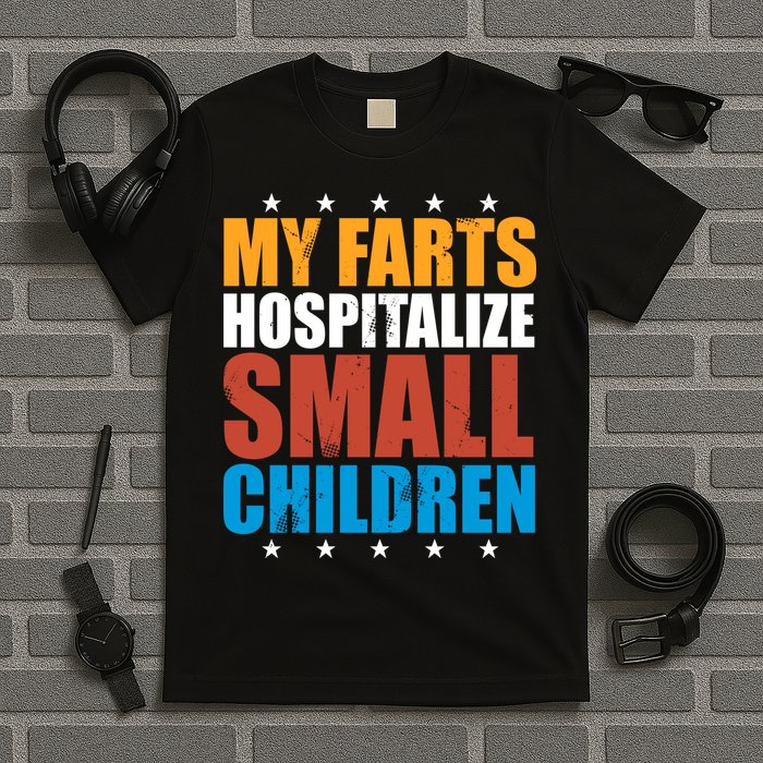 My Farts Hospitalize Small Children T-Shirt