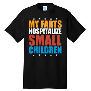 My Farts Hospitalize Small Children Tall T-Shirt