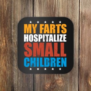 My Farts Hospitalize Small Children Coaster