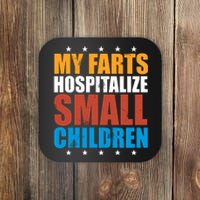 My Farts Hospitalize Small Children Coaster