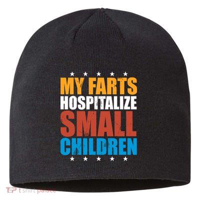 My Farts Hospitalize Small Children Sustainable Beanie
