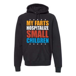 My Farts Hospitalize Small Children Premium Hoodie