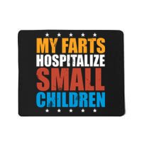 My Farts Hospitalize Small Children Mousepad