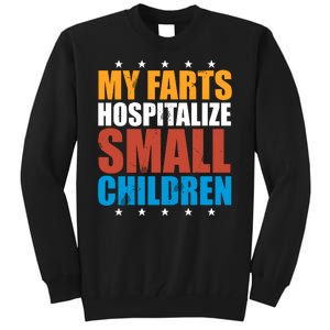 My Farts Hospitalize Small Children Tall Sweatshirt