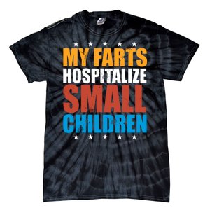 My Farts Hospitalize Small Children Tie-Dye T-Shirt