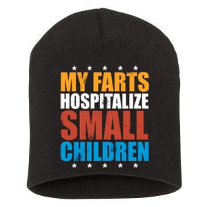 My Farts Hospitalize Small Children Short Acrylic Beanie