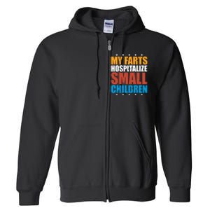 My Farts Hospitalize Small Children Full Zip Hoodie