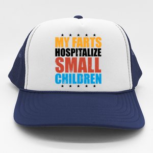 My Farts Hospitalize Small Children Trucker Hat