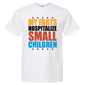 My Farts Hospitalize Small Children Garment-Dyed Heavyweight T-Shirt