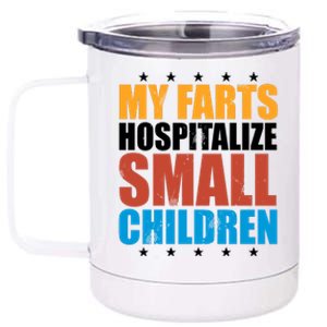 My Farts Hospitalize Small Children 12 oz Stainless Steel Tumbler Cup