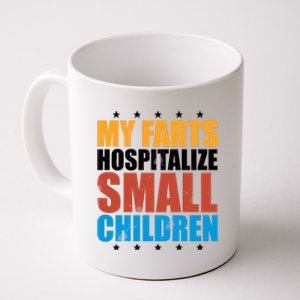 My Farts Hospitalize Small Children Coffee Mug