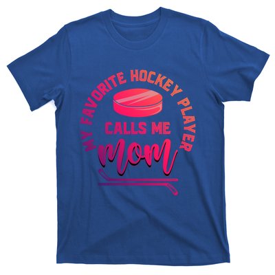 My Favorite Hockey Player Calls Me Mom Sport Goalie Hockey Gift T-Shirt