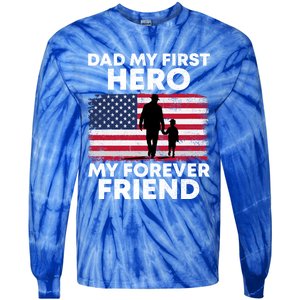 My First Hero My Forever Friend FatherS Day American Flag Gift Tie-Dye Long Sleeve Shirt