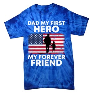 My First Hero My Forever Friend FatherS Day American Flag Gift Tie-Dye T-Shirt