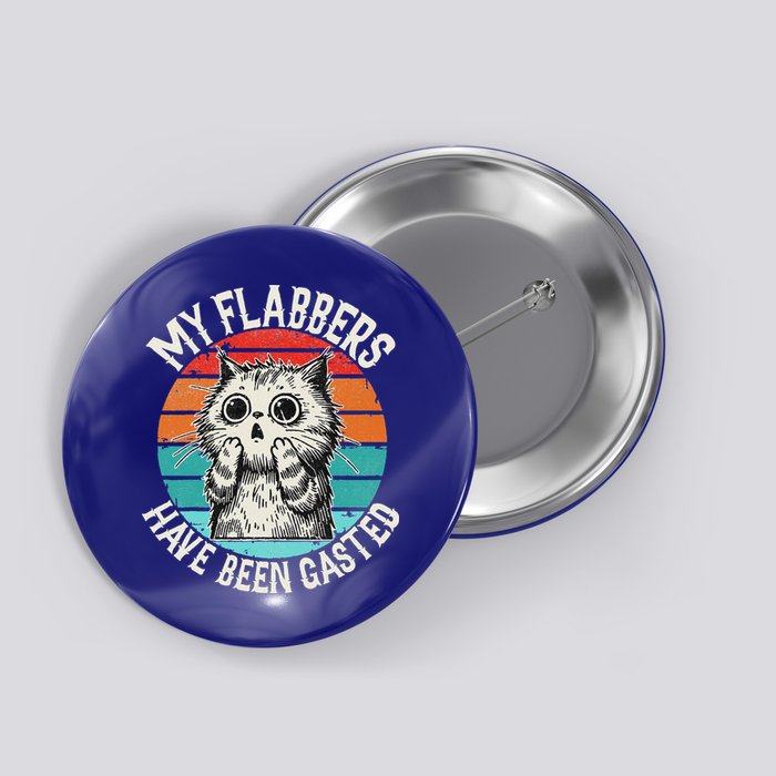 My Flabbers Have Been Gasted Button