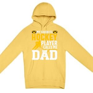 My Favorite Hockey Player Calls Me Dad Funny Ice Hockey Dad Gift Premium Pullover Hoodie