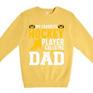 My Favorite Hockey Player Calls Me Dad Funny Ice Hockey Dad Gift Premium Crewneck Sweatshirt