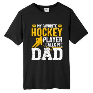 My Favorite Hockey Player Calls Me Dad Funny Ice Hockey Dad Gift Tall Fusion ChromaSoft Performance T-Shirt