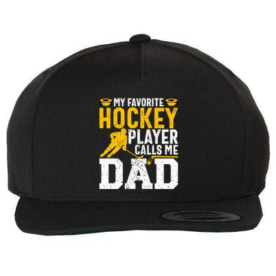 My Favorite Hockey Player Calls Me Dad Funny Ice Hockey Dad Gift Wool Snapback Cap