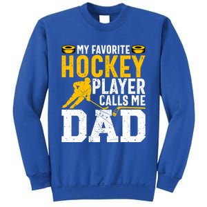 My Favorite Hockey Player Calls Me Dad Funny Ice Hockey Dad Gift Sweatshirt