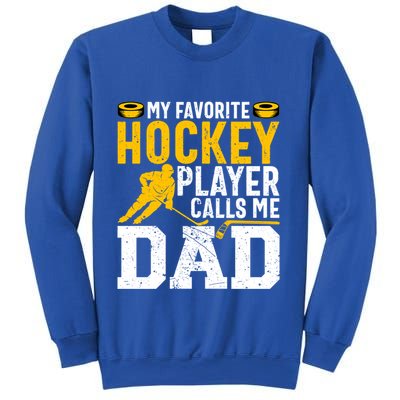 My Favorite Hockey Player Calls Me Dad Funny Ice Hockey Dad Gift Sweatshirt