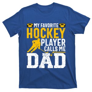 My Favorite Hockey Player Calls Me Dad Funny Ice Hockey Dad Gift T-Shirt