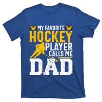 My Favorite Hockey Player Calls Me Dad Funny Ice Hockey Dad Gift T-Shirt