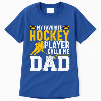 My Favorite Hockey Player Calls Me Dad Funny Ice Hockey Dad Gift Tall T-Shirt