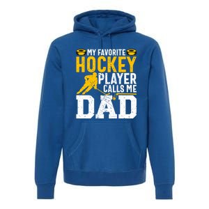 My Favorite Hockey Player Calls Me Dad Funny Ice Hockey Dad Gift Premium Hoodie