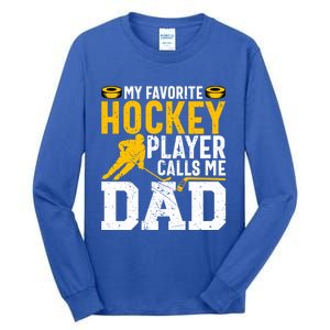 My Favorite Hockey Player Calls Me Dad Funny Ice Hockey Dad Gift Tall Long Sleeve T-Shirt