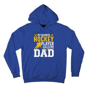 My Favorite Hockey Player Calls Me Dad Funny Ice Hockey Dad Gift Tall Hoodie