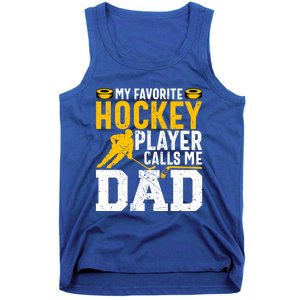 My Favorite Hockey Player Calls Me Dad Funny Ice Hockey Dad Gift Tank Top