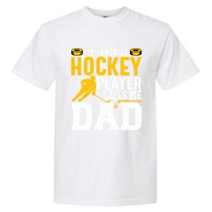 My Favorite Hockey Player Calls Me Dad Funny Ice Hockey Dad Gift Garment-Dyed Heavyweight T-Shirt