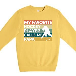 My Favorite Hockey Player Calls Me Papa Fathers Day Gift Cute Gift Premium Crewneck Sweatshirt